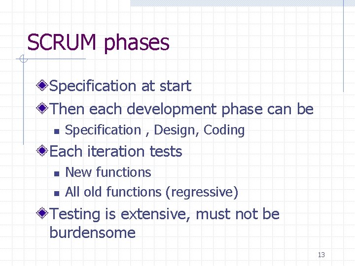 SCRUM phases Specification at start Then each development phase can be n Specification ,