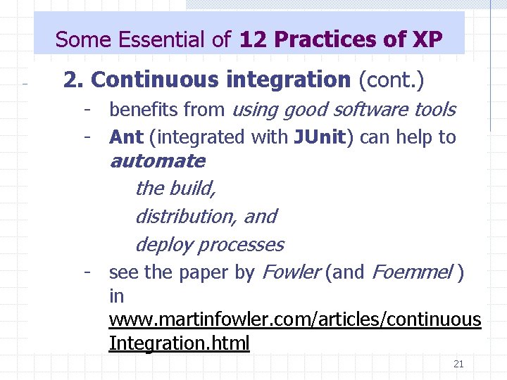 Some Essential of 12 Practices of XP 2. Continuous integration (cont. ) - benefits