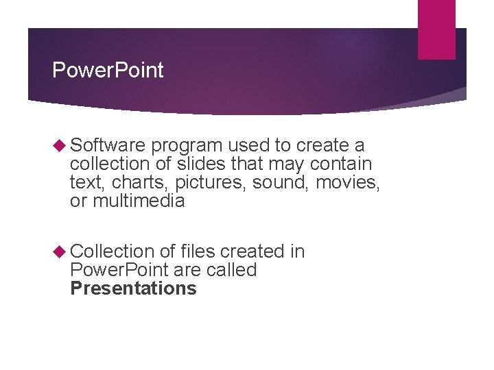 Power. Point Software program used to create a collection of slides that may contain