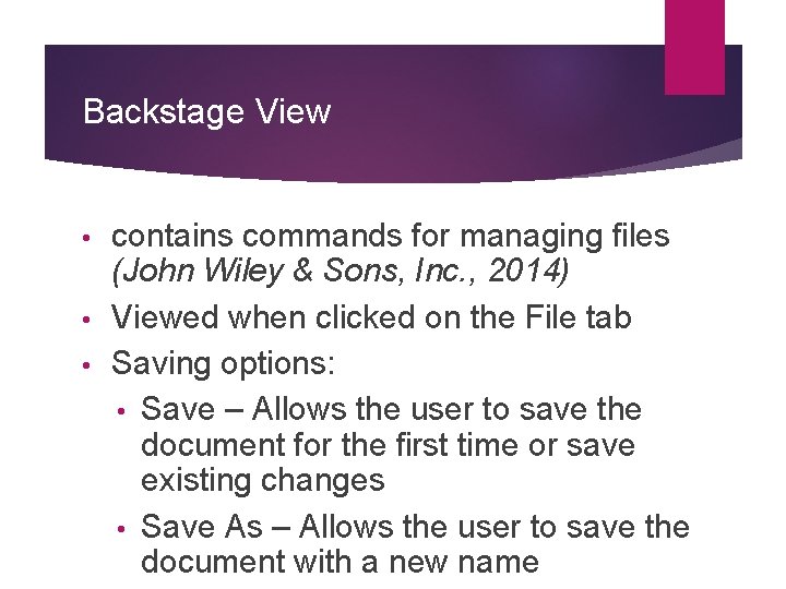 Backstage View contains commands for managing files (John Wiley & Sons, Inc. , 2014)