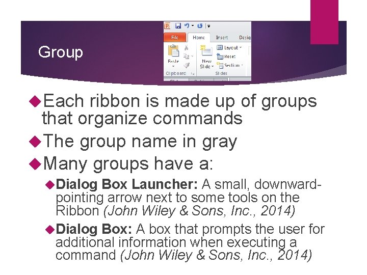 Group Each ribbon is made up of groups that organize commands The group name