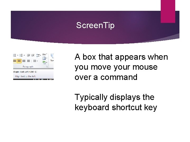 Screen. Tip A box that appears when you move your mouse over a command