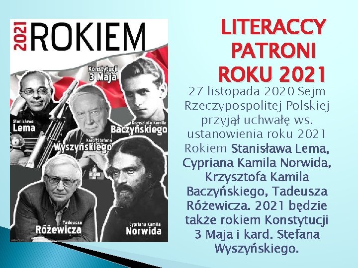 LITERACCY PATRONI ROKU 2021 27 listopada 2020 Sejm Rzeczypospolitej Polskiej przyjął uchwałę ws. ustanowienia
