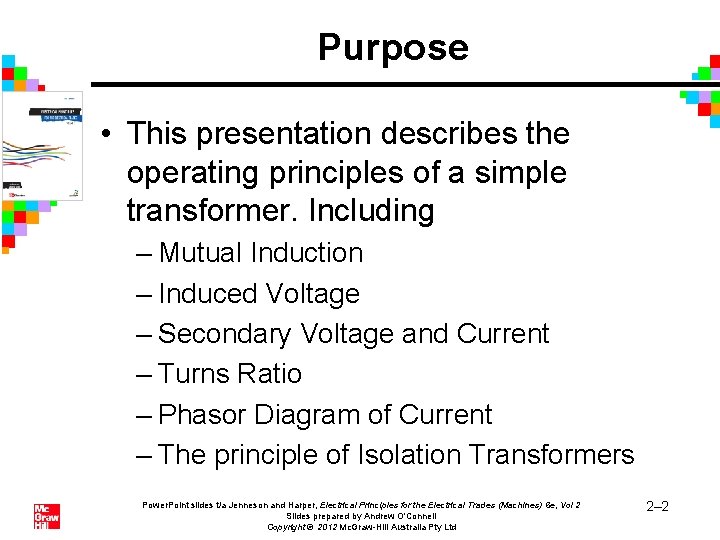 Purpose • This presentation describes the operating principles of a simple transformer. Including – Purpose • This presentation describes the operating principles of a simple transformer. Including –