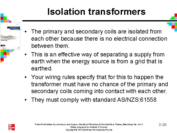 Isolation transformers • The primary and secondary coils are isolated from each other because Isolation transformers • The primary and secondary coils are isolated from each other because