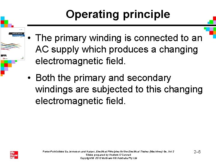 Operating principle • The primary winding is connected to an AC supply which produces Operating principle • The primary winding is connected to an AC supply which produces