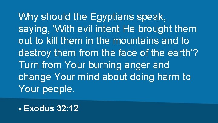 Why should the Egyptians speak, saying, 'With evil intent He brought them out to