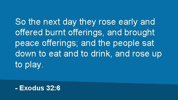 So the next day they rose early and offered burnt offerings, and brought peace