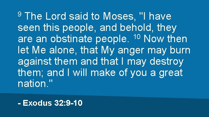 The Lord said to Moses, "I have seen this people, and behold, they are