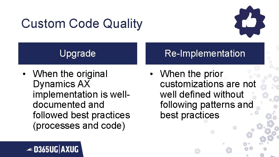 Custom Code Quality Upgrade Re-Implementation • When the original Dynamics AX implementation is welldocumented