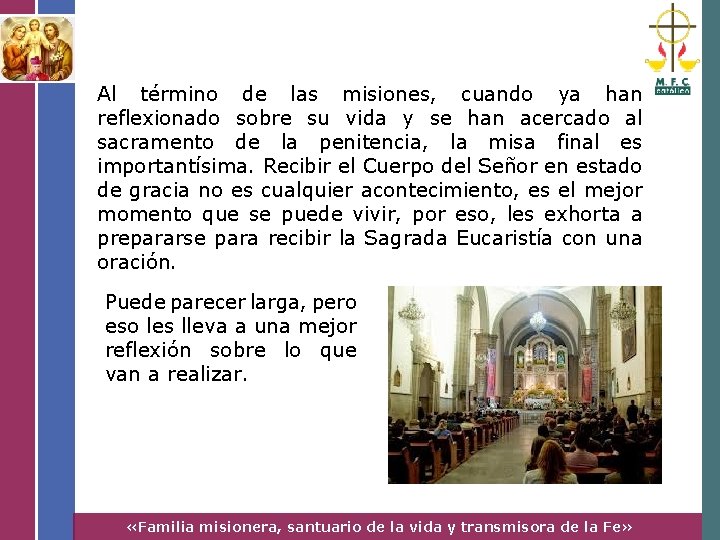 Al término de las misiones, cuando ya han reflexionado sobre su vida y se