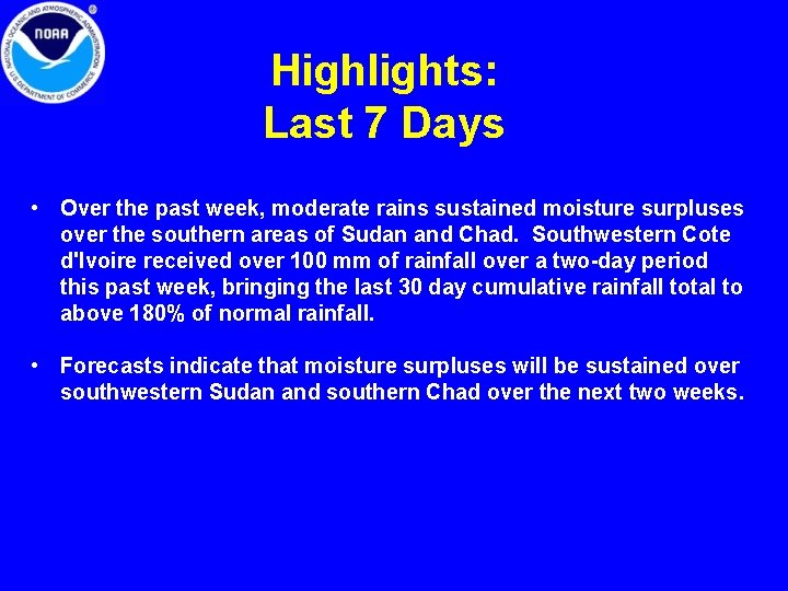 Highlights: Last 7 Days • Over the past week, moderate rains sustained moisture surpluses Highlights: Last 7 Days • Over the past week, moderate rains sustained moisture surpluses