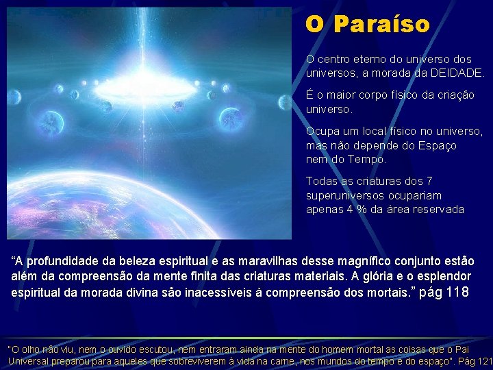 O Paraíso O centro eterno do universo dos universos, a morada da DEIDADE. É