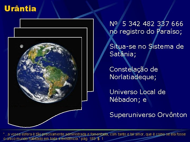 Urântia Nº 5 342 482 337 666 no registro do Paraíso; Situa-se no Sistema