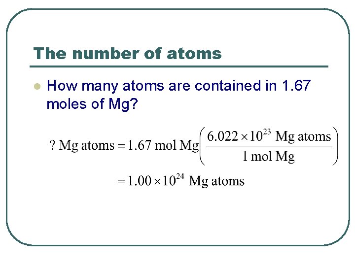 The number of atoms l How many atoms are contained in 1. 67 moles