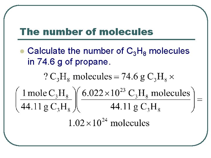 The number of molecules l Calculate the number of C 3 H 8 molecules