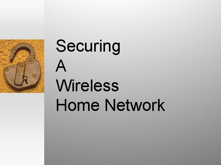 Securing A Wireless Home Network 