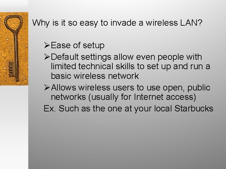 Why is it so easy to invade a wireless LAN? ØEase of setup ØDefault