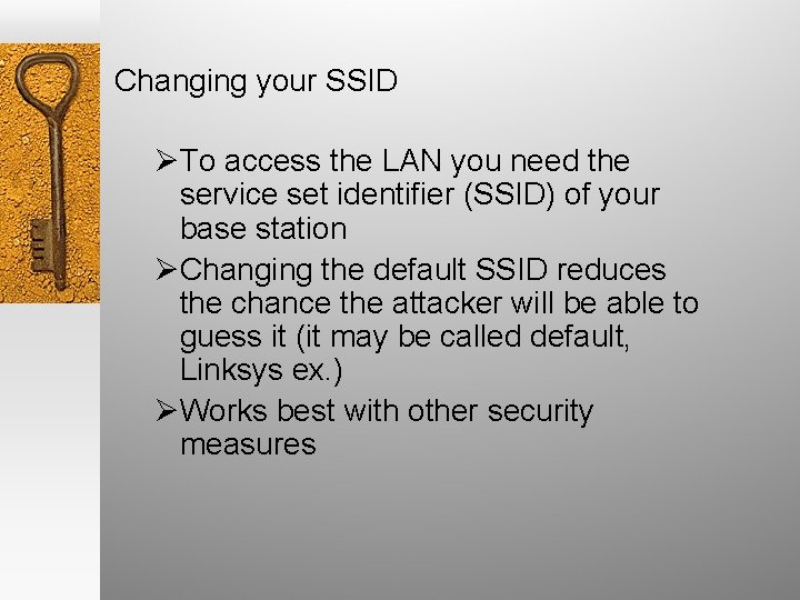 Changing your SSID ØTo access the LAN you need the service set identifier (SSID)