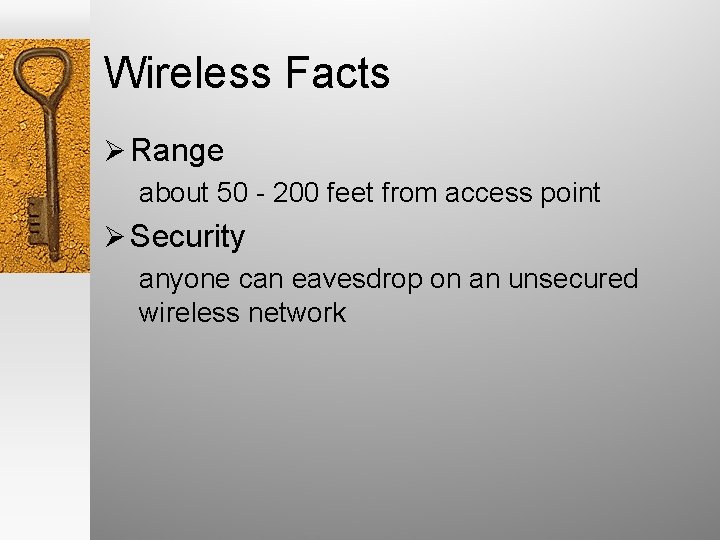 Wireless Facts Ø Range about 50 - 200 feet from access point Ø Security