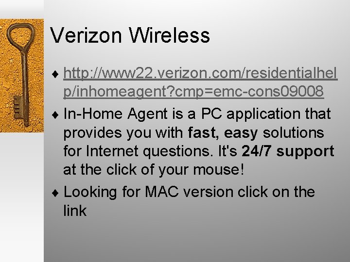 Verizon Wireless ¨ http: //www 22. verizon. com/residentialhel p/inhomeagent? cmp=emc-cons 09008 ¨ In-Home Agent