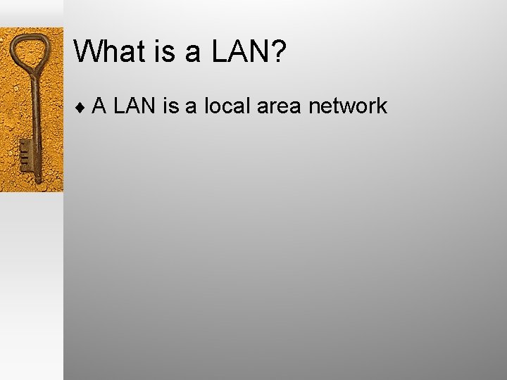 What is a LAN? ¨ A LAN is a local area network 