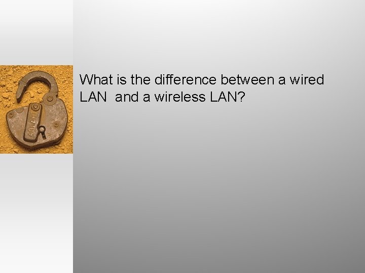 What is the difference between a wired LAN and a wireless LAN? 