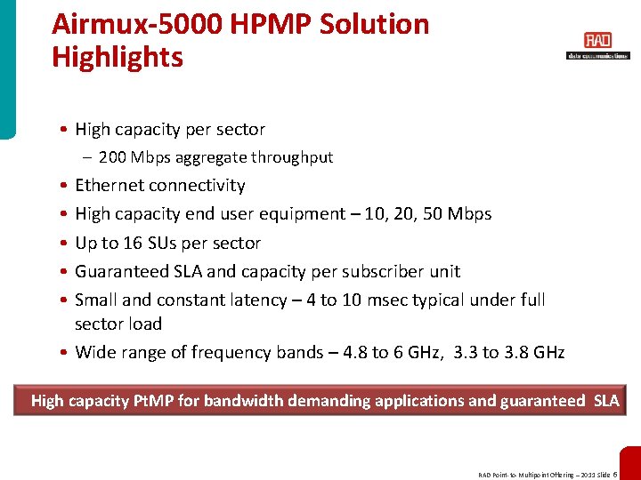 Airmux-5000 HPMP Solution Highlights • High capacity per sector – 200 Mbps aggregate throughput