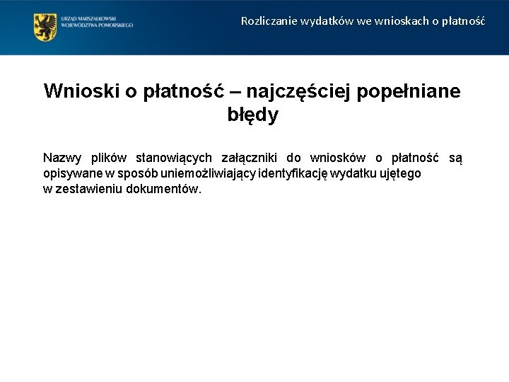 Rozliczanie wydatków we wnioskach o płatność Wnioski o płatność – najczęściej popełniane błędy Nazwy