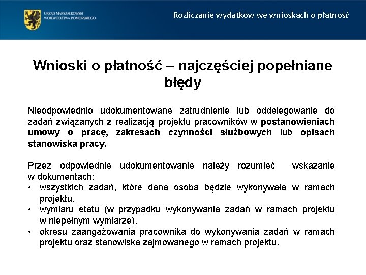 Rozliczanie wydatków we wnioskach o płatność Wnioski o płatność – najczęściej popełniane błędy Nieodpowiednio