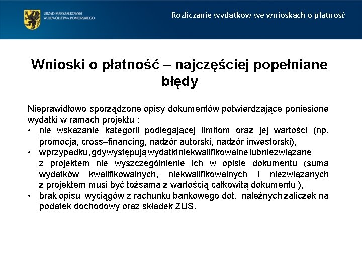 Rozliczanie wydatków we wnioskach o płatność Wnioski o płatność – najczęściej popełniane błędy Nieprawidłowo