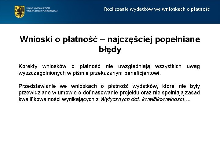 Rozliczanie wydatków we wnioskach o płatność Wnioski o płatność – najczęściej popełniane błędy Korekty