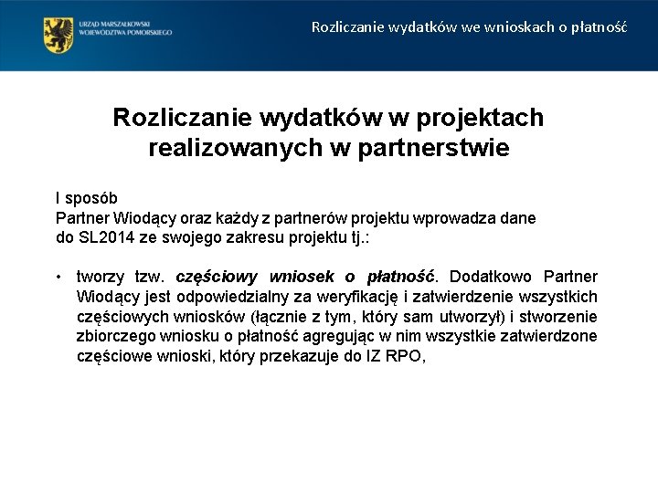 Rozliczanie wydatków we wnioskach o płatność Rozliczanie wydatków w projektach realizowanych w partnerstwie I