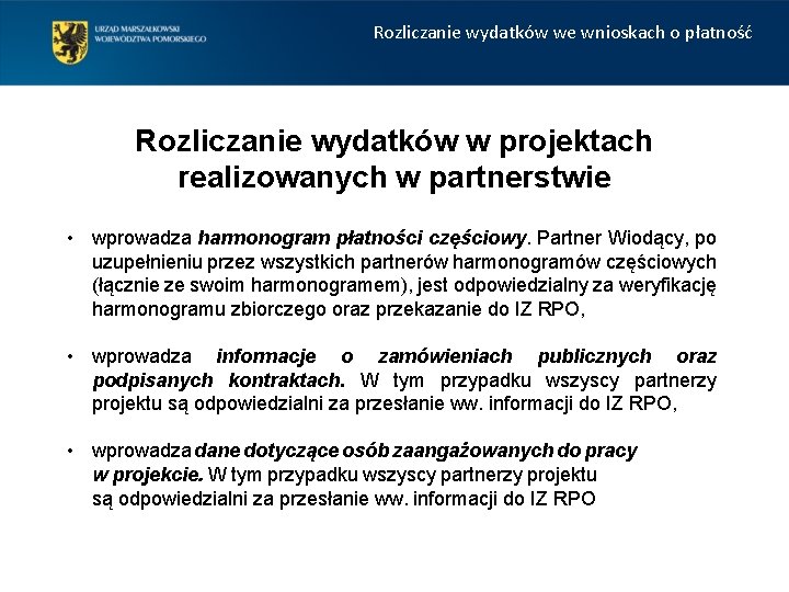 Rozliczanie wydatków we wnioskach o płatność Rozliczanie wydatków w projektach realizowanych w partnerstwie •