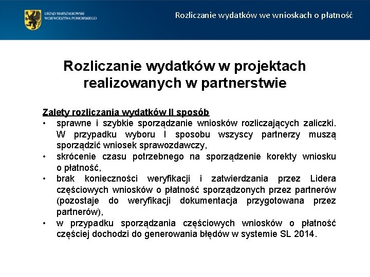 Rozliczanie wydatków we wnioskach o płatność Rozliczanie wydatków w projektach realizowanych w partnerstwie Zalety