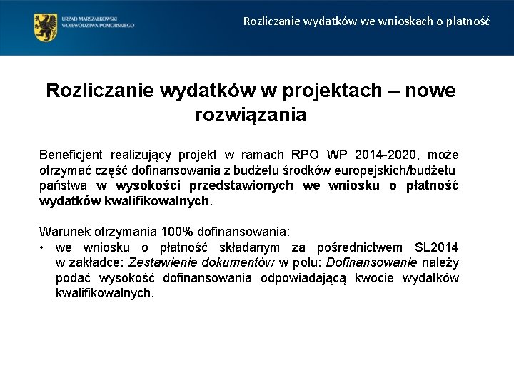 Rozliczanie wydatków we wnioskach o płatność Rozliczanie wydatków w projektach – nowe rozwiązania Beneficjent