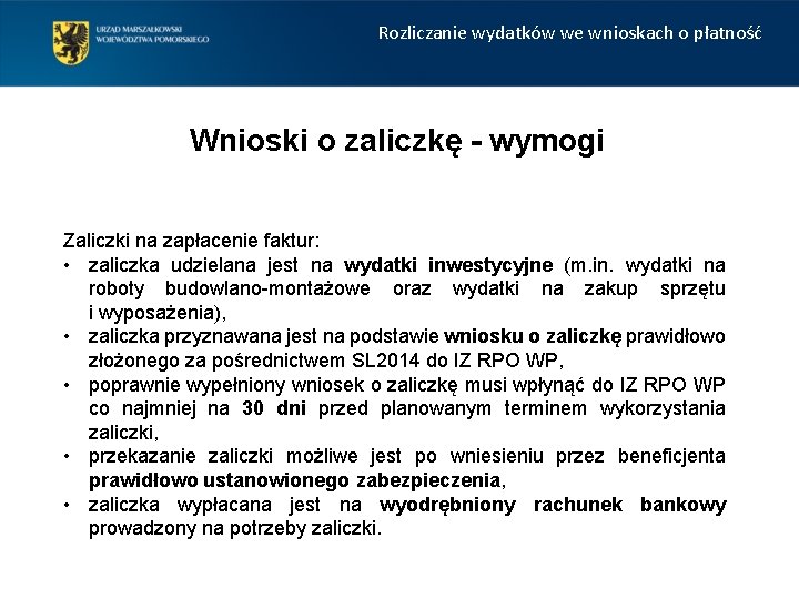 Rozliczanie wydatków we wnioskach o płatność Wnioski o zaliczkę - wymogi Zaliczki na zapłacenie