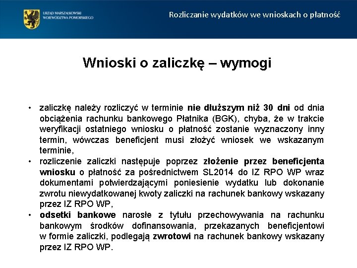 Rozliczanie wydatków we wnioskach o płatność Wnioski o zaliczkę – wymogi • zaliczkę należy