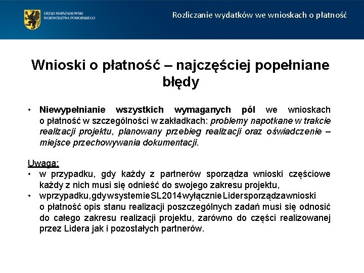 Rozliczanie wydatków we wnioskach o płatność Wnioski o płatność – najczęściej popełniane błędy •