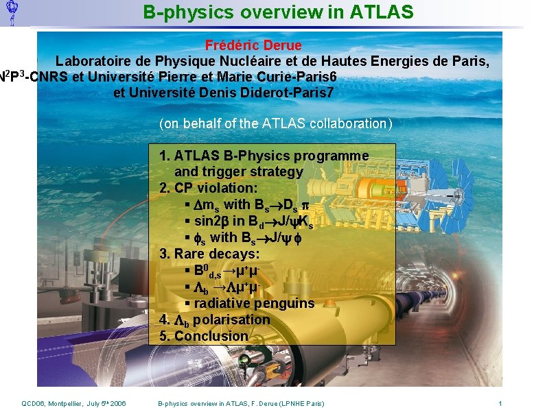 B-physics overview in ATLAS Frédéric Derue Laboratoire de Physique Nucléaire et de Hautes Energies