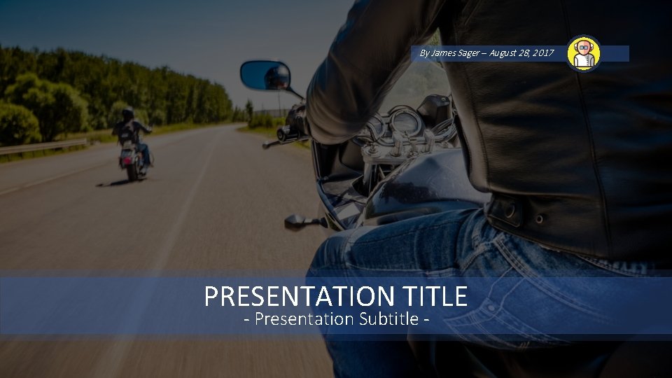 By James Sager – August 28, 2017 PRESENTATION TITLE - Presentation Subtitle - 