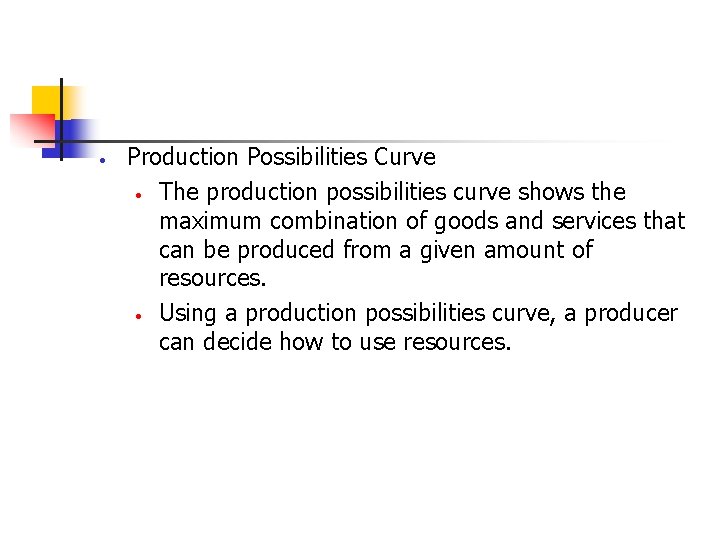 · Production Possibilities Curve · The production possibilities curve shows the maximum combination of