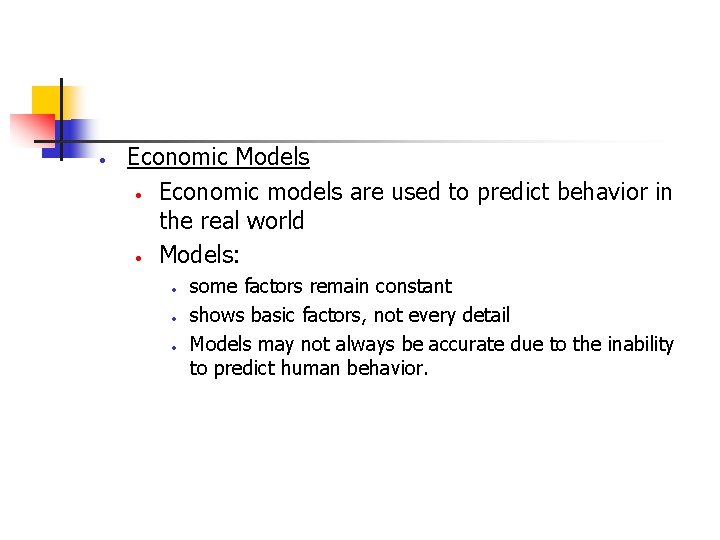 · Economic Models · Economic models are used to predict behavior in the real