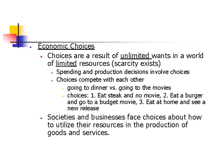 · Economic Choices · Choices are a result of unlimited wants in a world