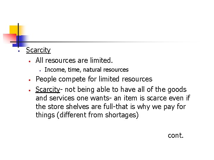 · Scarcity · All resources are limited. · · · Income, time, natural resources
