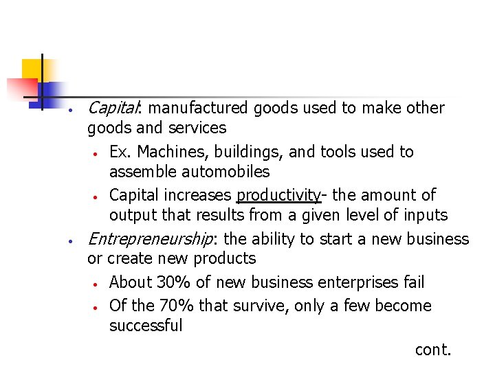 · · Capital: manufactured goods used to make other goods and services · Ex.