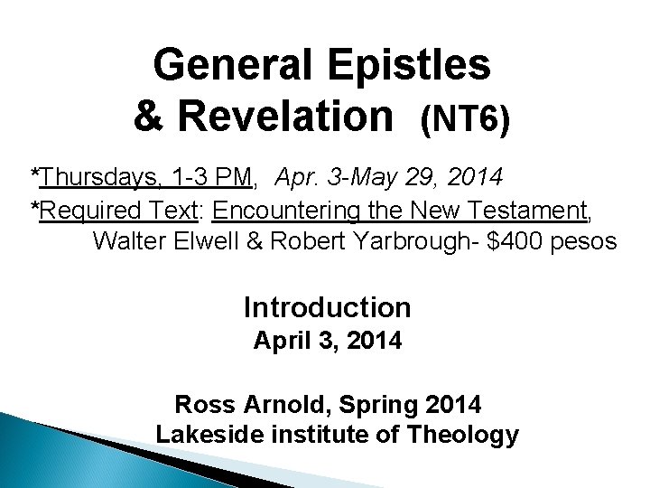 General Epistles & Revelation (NT 6) *Thursdays, 1 -3 PM, Apr. 3 -May 29,