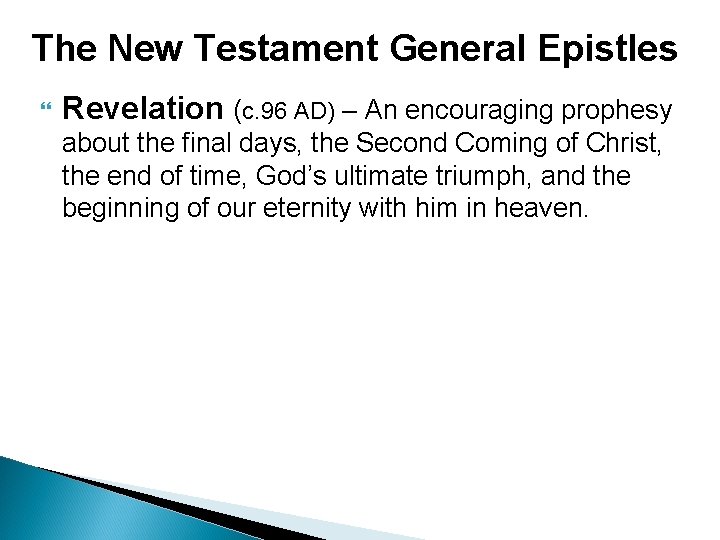 The New Testament General Epistles Revelation (c. 96 AD) – An encouraging prophesy about