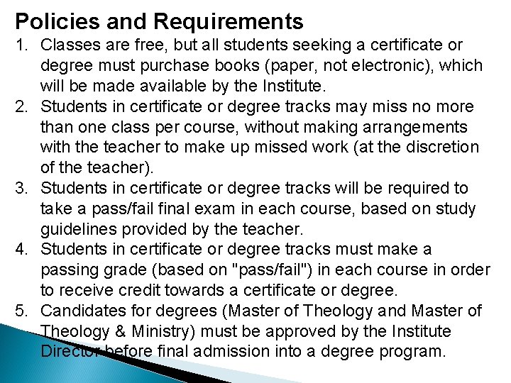 Policies and Requirements 1. Classes are free, but all students seeking a certificate or