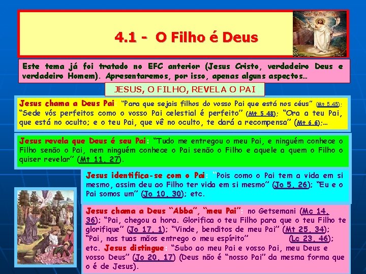 4. 1 - O Filho é Deus Este tema já foi tratado no EFC